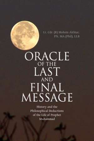 Oracle of the Last and Final Message de Pn Ma (Phil Lt Cdr (R) Mohsin Akhtar