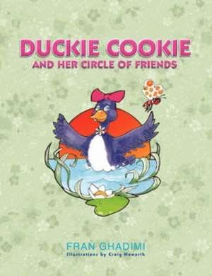 Duckie Cookie and Her Circle of Friends de Fran Ghadimi