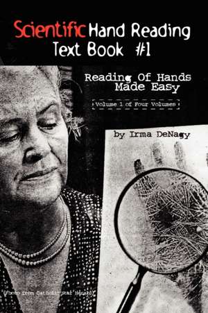 Scientific Hand Reading Text Book #1 de Irma Denagy