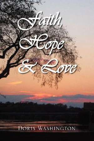 Faith, Hope & Love de Doris Washington