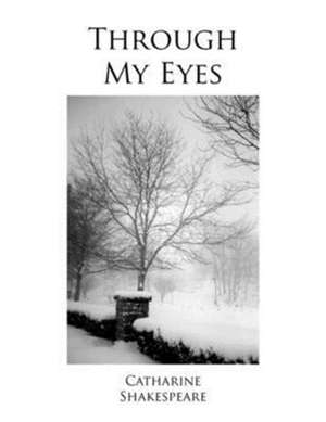 Through My Eyes de Catharine Shakespeare