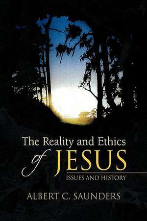 The Reality and Ethics of Jesus de Albert C. Saunders