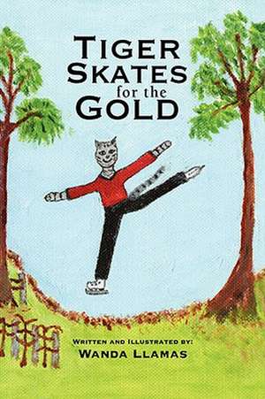 Llamas, W: Tiger Skates for the Gold