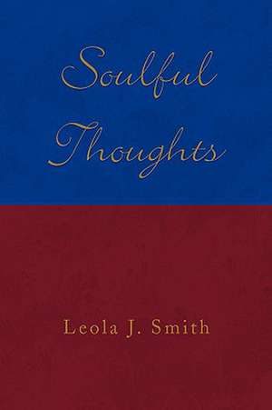 Soulful Thoughts de Leola J. Smith