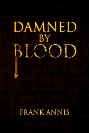 Damned by Blood de Frank Annis