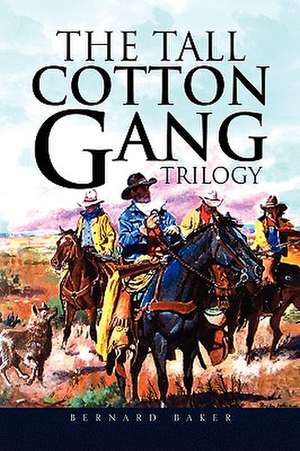 The Tall Cotton Gang Trilogy de Bernard Baker