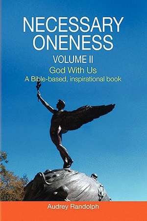 Necessary Oneness Volume II de Audrey Randolph
