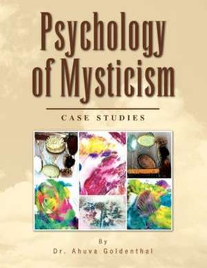 Psychology of Mysticism de Dr Ahuva Goldenthal