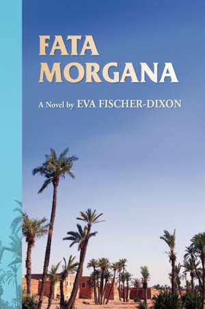 Fata Morgana de Eva Fischer-Dixon