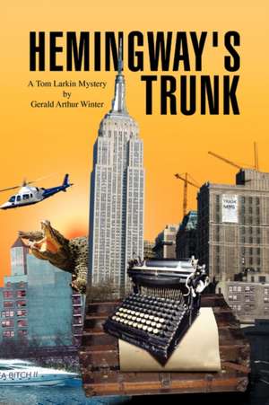 Hemingway's Trunk de Gerald Arthur Winter