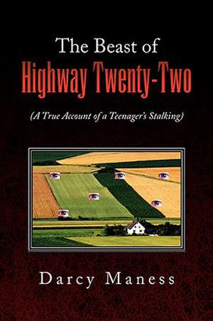 The Beast of Highway Twenty-Two de Darcy Maness