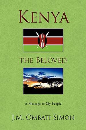 Kenya the Beloved de J. M. Ombati Simon