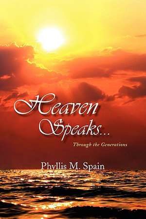 Heaven Speaks... de Phyllis M. Spain