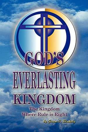 GOD'S EVERLASTING KINGDOM de Given O Blakely