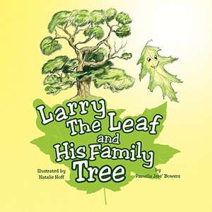 Larry the Leaf and His Family Tree de Pamella Jere' Bowers