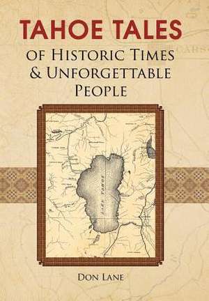 Tahoe Tales of Historic Times & Unforgettable People de Don Lane