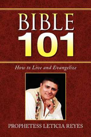 Bible 101 de Prophetess Leticia Reyes