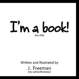 I'm a Book! de J. Freeman