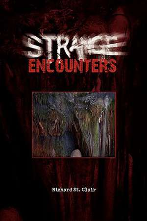 Strange Encounters de Richard St Clair