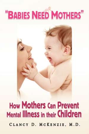 ''Babies Need Mothers'' de Clancy D. McKenzie