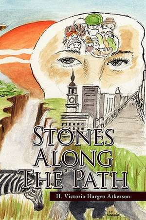 Stones Along the Path de H. Victoria Hargro Atkerson