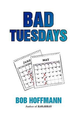 Bad Tuesdays de Bob Hoffmann