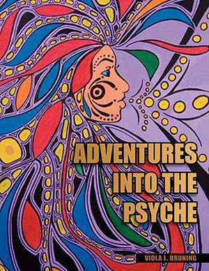 Adventures Into the Psyche de Viola L. Bruning