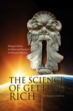 The Science of Getting Rich/La Ciencia de Enriquecerse de Wallace D. Wattles