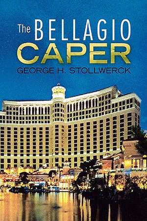 The Bellagio Caper de George H. Stollwerck