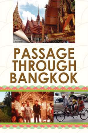 Passage Through Bangkok de Timothy E. Boyajian