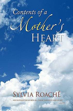 Contents of a Mother's Heart de Sylvia Roaché