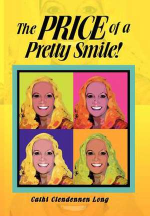 The PRICE of a Pretty Smile! de Cathi Clendennen Long