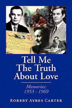 Tell Me the Truth about Love de Robert Ayres Carter