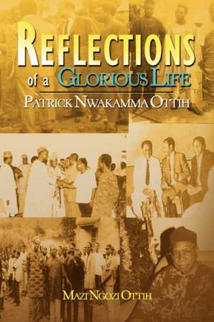 Reflections of a Glorious Life de Mazi Ngozi Ottih