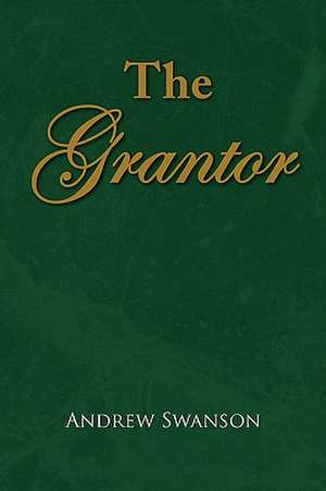 The Grantor de Andrew Swanson