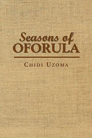 Seasons of Oforula de Chidi Uzoma