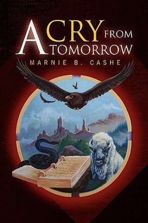 A Cry from Tomorrow de Marnie B. Cashe