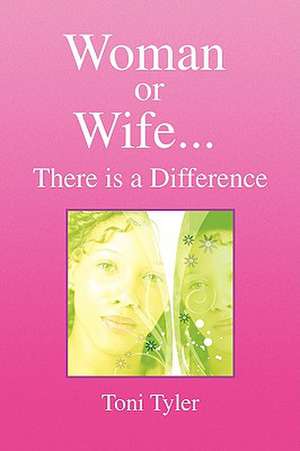 Woman or Wife...There Is a Difference de Toni Tyler