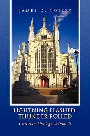 Cossey, J: Lightning Flashed - Thunder Rolled