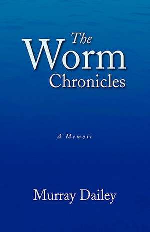 The Worm Chronicles de Murray Dailey