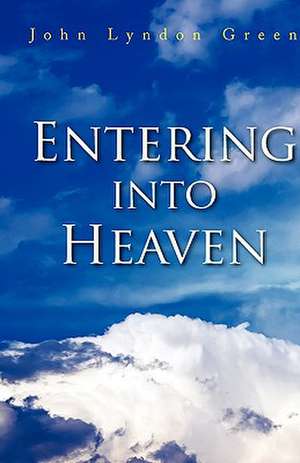 Entering Into Heaven de John Lyndon Green