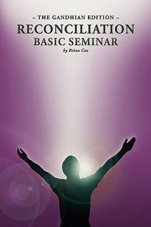 Reconciliation Basic Seminar de Brian Cox