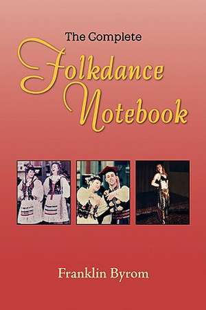 Byrom, F: Complete Folkdance Notebook