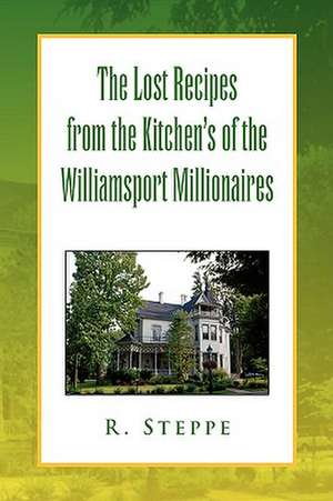 Steppe, R: Lost Recipes from the Kitchen's of the Williamspo