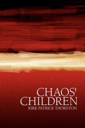 Chaos' Children de Kirk Patrick Thornton
