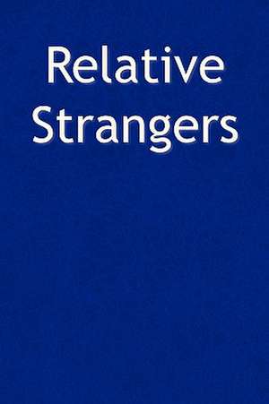 Relative Strangers de John III Mullins