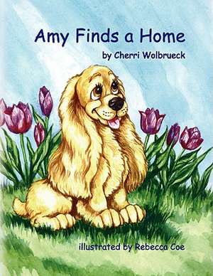 Amy Finds a Home de Cherri Wolbrueck