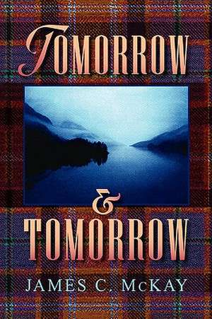 McKay, J: Tomorrow and Tomorrow