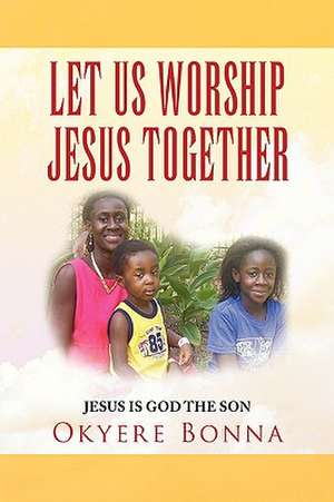 Bonna, O: Let Us Worship Jesus Together