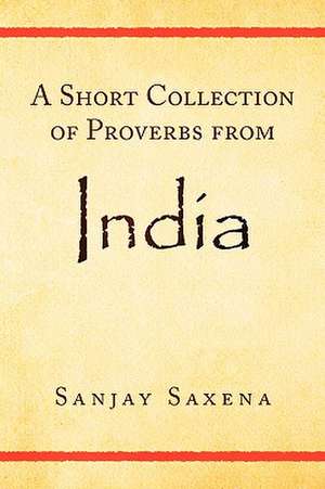 A Short Collection of Proverbs from India de Sanjay Saxena